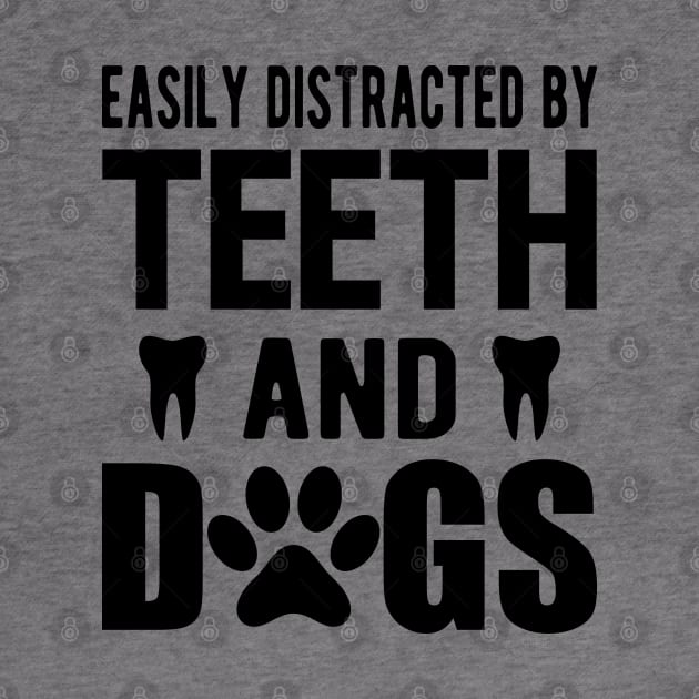 Dentist and dog - Easily distracted by teeth and dogs by KC Happy Shop